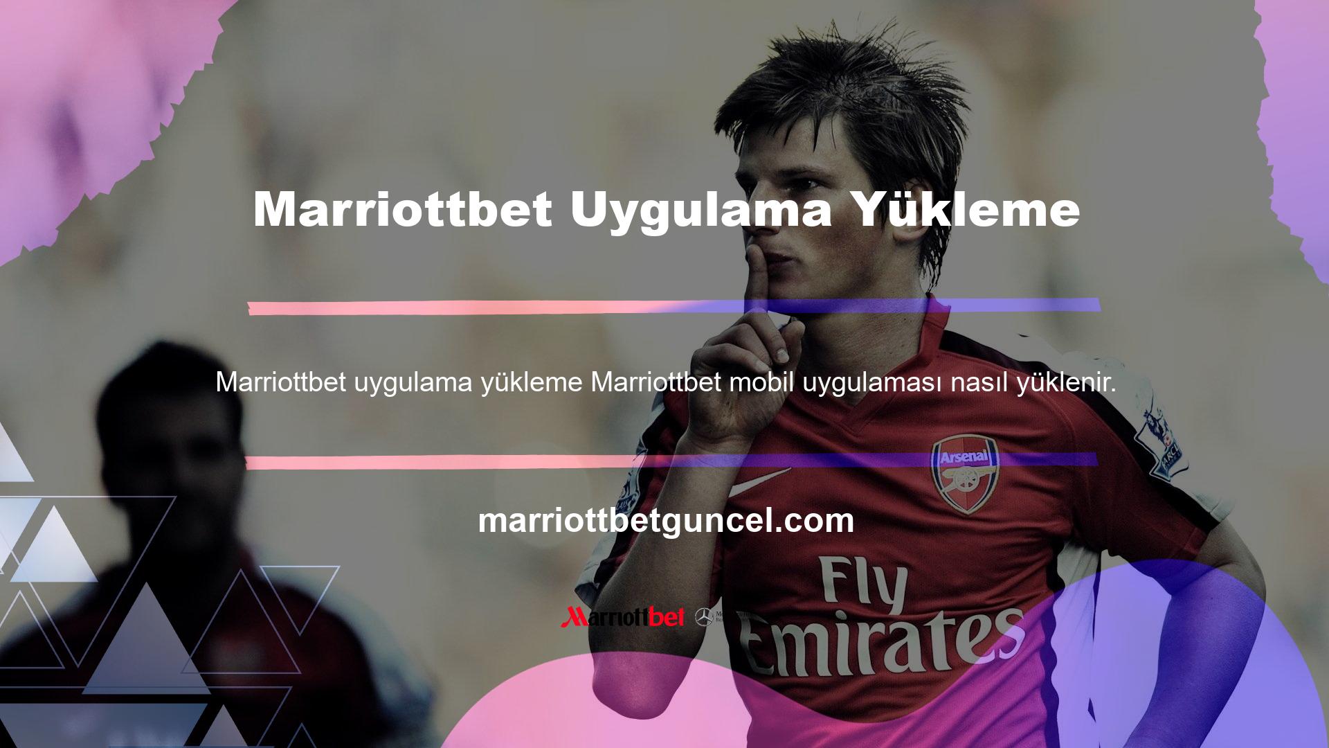 Marriottbet mobil uygulama Mobil sürümün masaüstü sürümünü kullanma açısından nasıl yükleneceği söylenebilir